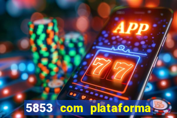 5853 com plataforma de jogos